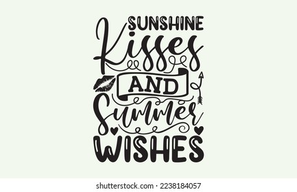 Sunshine kisses and summer wishes - President's day T-shirt Design, File Sports SVG Design, Sports typography t-shirt design, For stickers, Templet, mugs, etc. for Cutting, cards, and flyers.