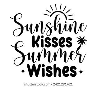 Sunshine Kisses And Summer Wishes Svg,Summer Day Svg,Retro,Png,Summer T -shirt,Summer Quotes,Beach Svg,Summer Beach T shirt,Cut Files,Watermelon T-shirt,Funny Summer Svg,commercial Use svg