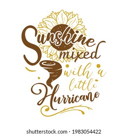 Sunshine mixed with a little hurricane quote lettering