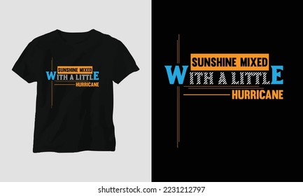 sunshine mixed with a little hurricane - Sarcasm Typography T-shirt and apparel design. Vector print, typography, poster, emblem, festival, Funny, Craft, quotes