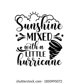 Sunshine mixed with a little hurricane sarcastic slogan inscription. Vector quotes. Illustration for prints on t-shirts and bags, posters, cards. Isolated on white background. Funny quotes.