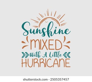 Sunshine Mixed With A Little Hurricane, Sarcastic Quotes Design. Quotes about Sarcastic, Funny Sarcastic Design