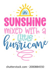 Sunshine mixed with a little hurricane - slogan tee print design, Rainbow. Hand letter script sign catch word art design. Good for t shirts, posters, textiles, gifts, clothes or other print