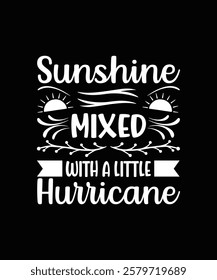 Sunshine mixed with a little hurricane - Summer  typography t-shirt design, Hand drawn lettering phrase, Greeting cards, templates, mugs, templates, brochures, posters, labels, stickers, eps 10