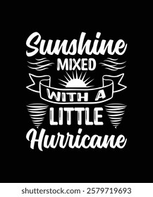 Sunshine mixed with a little hurricane - Summer  typography t-shirt design, Hand drawn lettering phrase, Greeting cards, templates, mugs, templates, brochures, posters, labels, stickers, eps 10