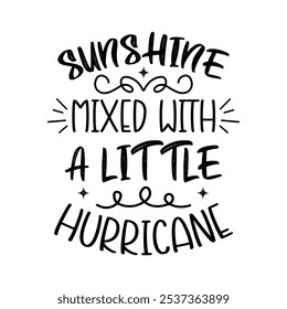 Sunshine Mixed With A Little Hurricane, Typography T shirt Design, Motivational Quotes,  vector illustration, graphic template, print on demand, vintage