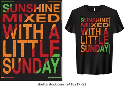 "Sunshine Mixed with a Little Sunday" T-shirt design. High-quality t-shirt design.