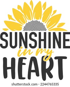 sunshine in my heart , Sunflower , sunflower quotes, sunshine svg, Funny sunflower quotes