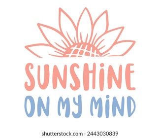 Sunshine on my mind Summer Beach Quote lettering retro typographic sign art on white background