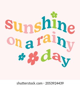 Sonnenschein auf Rainy Day Typografie Fun Cute Graphic for Card Stationary Notebook-Hintergrund