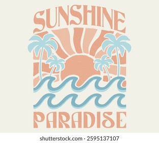 Sunshine Paradise. Summer Paradise. abstract art. Ocean wave. beach vibes. Sunshine all the time. Sun vector graphic design for apparel, stickers, posters, background and others.