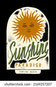 Sunshine paradise. Sun with a noble face distressed summer vacation vintage typography t-shirt print.