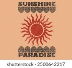 Sunshine paradise vibes t shirt print design. Sun vintage artwork. Tribal motif Pattern design.
