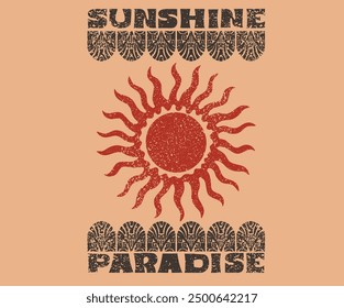 Sunshine paradise vibes t shirt print design. Sun vintage artwork. Tribal motif Pattern design.