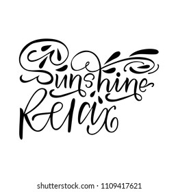 Sunshine Relax. Modern isolated vector, calligraphic phrase. Hand calligraphy, lettering. Summer tourist design for logo, banners, emblems, prints, photo overlays, t shirts, posters, greeting card.