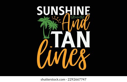 Sunshine and tan lines - Summer Svg typography t-shirt design, Hand drawn lettering phrase, Greeting cards, templates, mugs, templates, brochures, posters, labels, stickers, eps 10. svg