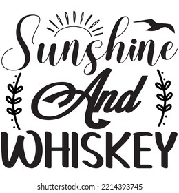 Sunshine and Whiskey T-shirt Design Vector File.