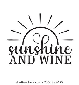 sunshine and wine background inspirational positive quotes, motivational, typography, lettering design