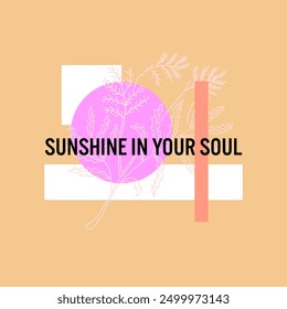 sunshine in your soul typography slogan for t shirt printing, tee graphic design.