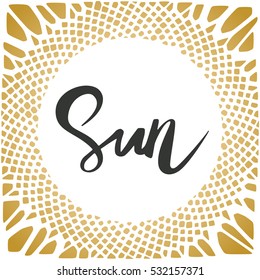 Sun.Summer time. Hand lettering poster with rays.Vector illustration.Black and golden typography.