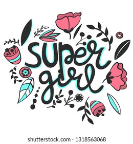 Suoer girl. print with flowers and brunch for textile, Web, card, t-shirt, poster and other design. 