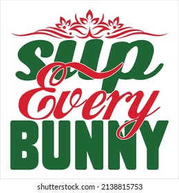 Sup Every Bunny t shirt design, vector file.