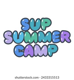 SUP Summer Camp. Balloon Cartoon style. Handdrawn lettering. Vector illustration