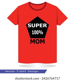 super 100% mom lettering logo t shirt design vector, modern trendy t shirt vector in eps 10