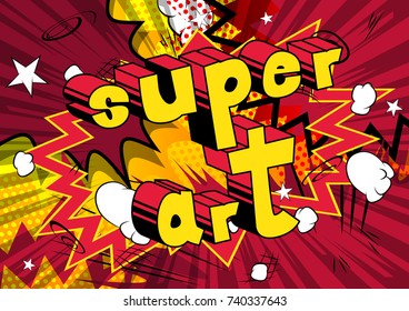 Super Art - Comic book style word on abstract background.