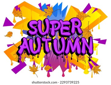 Super Autumn. Graffiti tag. Abstract modern street art decoration performed in urban painting style.