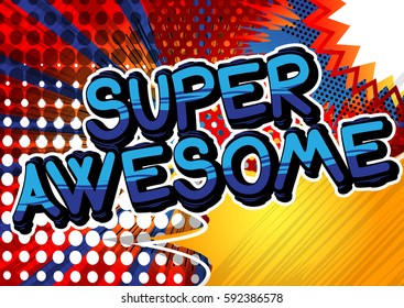 Super Awesome - Comic book style word on abstract background.