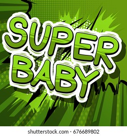 Super Baby - Comic book style phrase on abstract background.