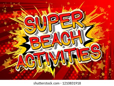 Super Beach Activities - Vector illustrated comic book style phrase.