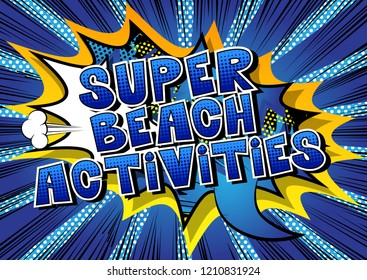 Super Beach Activities - Vector illustrated comic book style phrase.