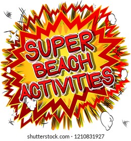 Super Beach Activities - Vector illustrated comic book style phrase.