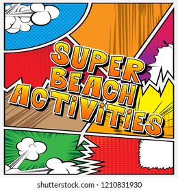 Super Beach Activities - Vector illustrated comic book style phrase.