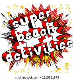 Super Beach Activities - Vector illustrated comic book style phrase.