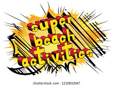 Super Beach Activities - Vector illustrated comic book style phrase.