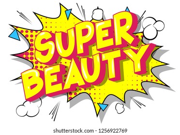 Super Beauty - Vector illustrated comic book style phrase on abstract background.
