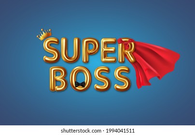 Super Boss. Happy Boss Day. Vector illustration of congratulations to the chief or awesome director. Gold lettering with heroic red cloak on blue background