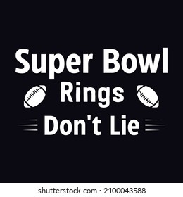 Super bowl rings don't lie - Super bowl T-shirt design