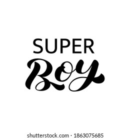 Super Boy brush lettering. Quote for card or clothes. Vector illustration