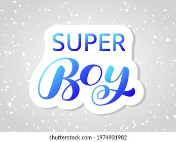 Super boy brush lettering. Quote for card or clothes