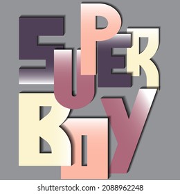 Super Boy. isolated vector lettering with shadow. can be used for printing on T-shirts, bags, stickers