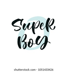 Super Boy. Lettering for babies clothes and nursery decorations (bags, posters, invitations, cards, pillows). Brush calligraphy isolated on white background. Overlay for photo album. 
