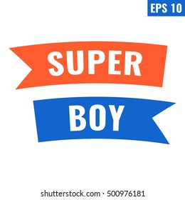 Super boy. Words with colors ribbon. Flat vector icon, symbol, design illustration on white background. Can be used for t-shirt, postcard, banner.
