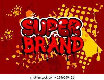 Super Brand. Graffiti tag. Abstract modern street art decoration performed in urban painting style.