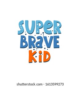 super brave kid. Hand drawing lettering, decoration elements. doodle quote. Colorful flat illustration for the children. Baby design for fabric, textile, wrapping, print

