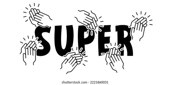 Super, bravo, or bravely and applause icon. Courageously greeting idea moments. Clap hand pictogram. Vector clapping hands. People applaud. Claps symbol icon. Very well done, amazing and applauding. 