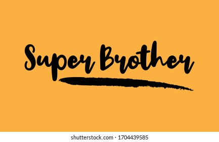 Super Brother Calligraphy Handwritten Lettering for posters, cards design, T-Shirts. on Yellow Background